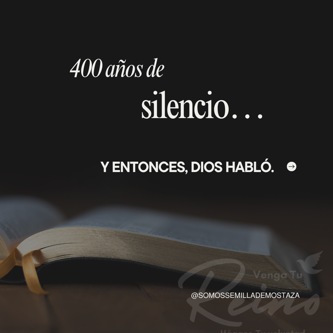 400 años de silencio... y entonces, Dios habló.