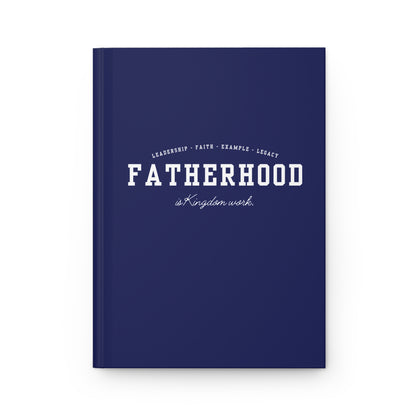 "Fatherhood Is Kingdom Work" Hardcover Journal — Leadership • Faith • Example • Legacy