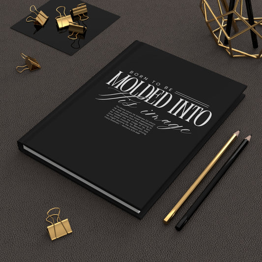 "Born to Be Molded Into His Image" Hardcover Journal — Romans 8:29 Inspirational Christian Notebook