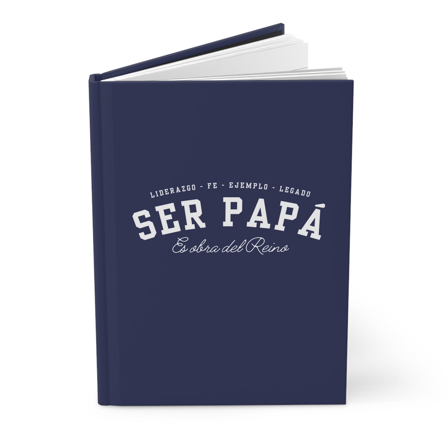 "Ser Papá Es Obra Del Reino" Hardcover Journal — Liderazgo · Fe · Ejemplo · Legado (Father’s Devotional & Sermon Notebook)