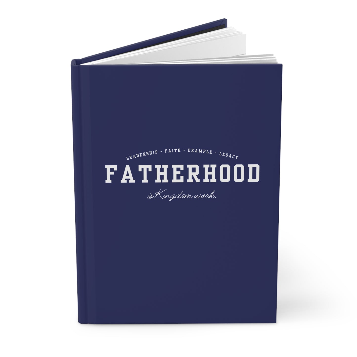 "Fatherhood Is Kingdom Work" Hardcover Journal — Leadership • Faith • Example • Legacy